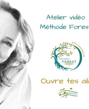 Ouvre tes ailes - La méthode Forest  Ateliers vidéos pour les parents <br>Nathalie-France Forest </br>